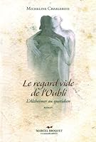 LE REGARD VIDE DE L'OUBLI : L'ALZHEIMER AU QUOTIDIEN 2923715535 Book Cover