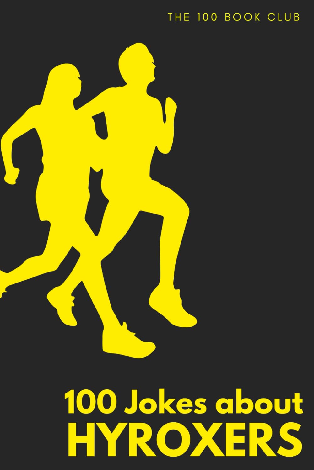 Gifts for Hyrox: 100 Jokes about Hyroxers - A Funny Gift for Hyrox Enthusiasts (100 Jokes about Everything!)