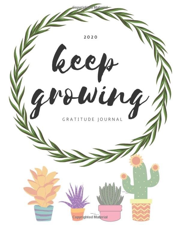 keep growing: Gratitude Journal 2020 2021 to develop gratitude, mindfulness and productivity and happines