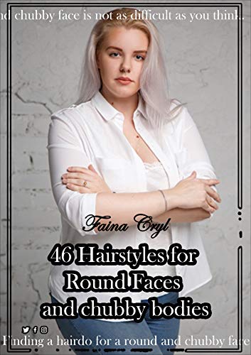 46 Hairstyles for Round Faces and chubby bodies