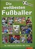  Die weltbesten Fußballer: 1000 Bilder - 1000 Fakten