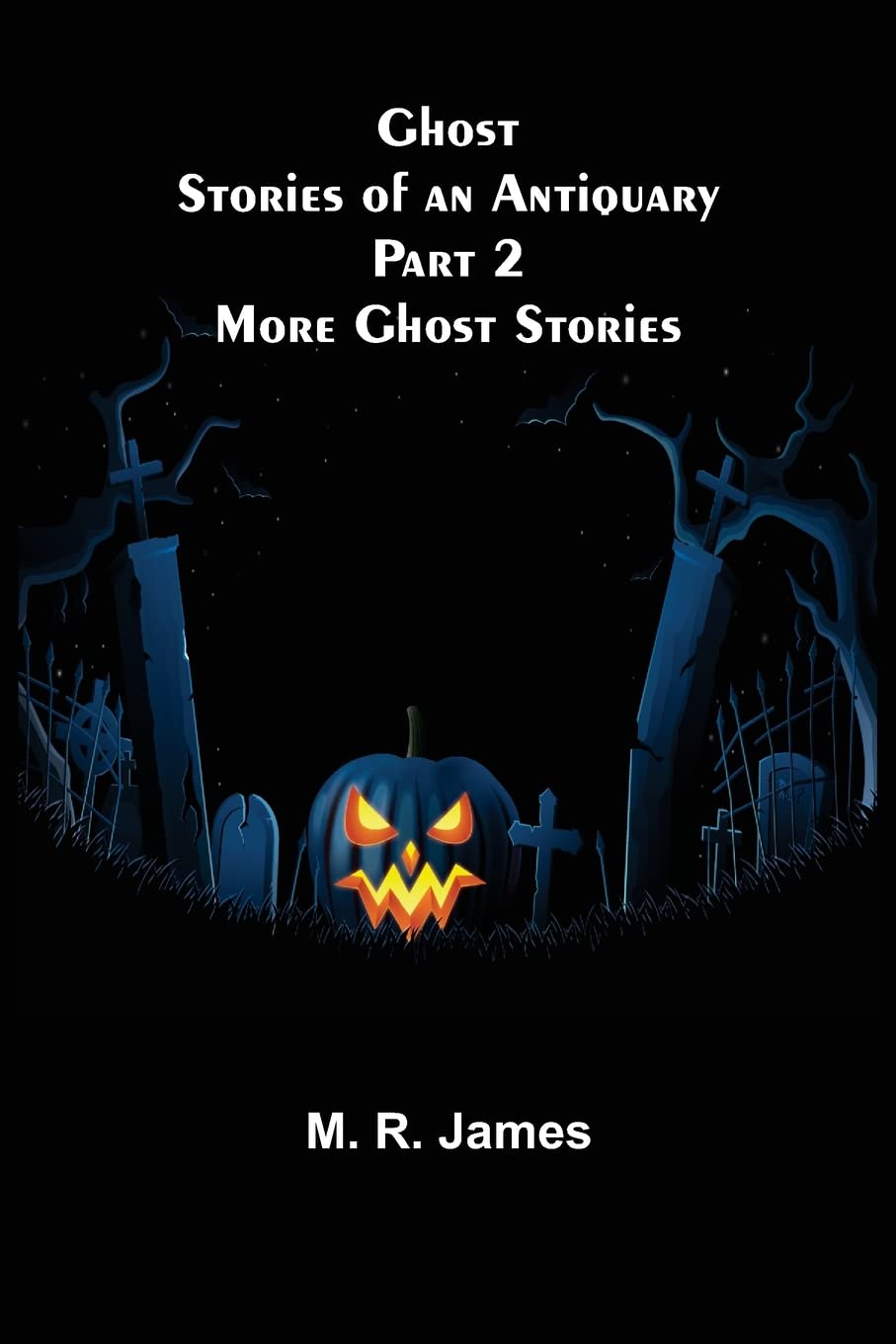 Ghost Stories of an Antiquary Part 2: More Ghost Stories