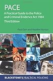 PACE: A Practical Guide to the Police and Criminal Evidence Act 1984 (Blackstone's Practical...
