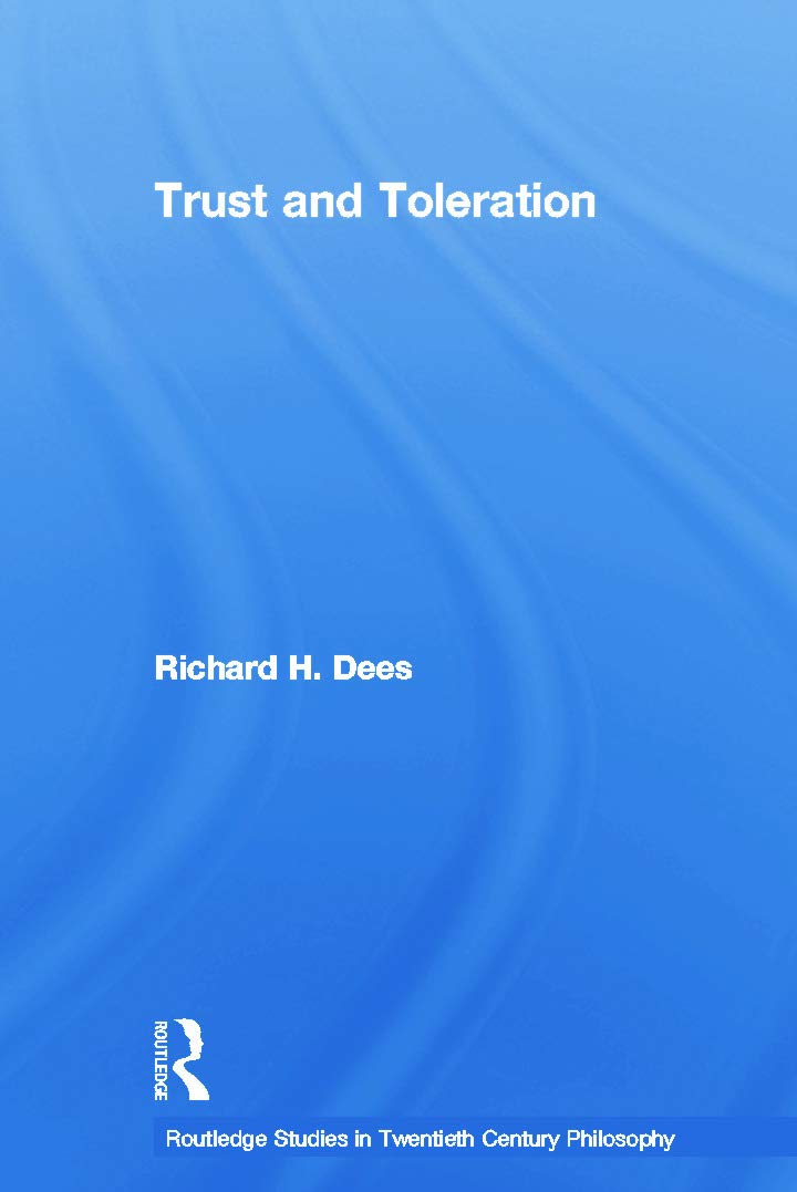Trust and Toleration (Routledge Studies in Twentieth-Century Philosophy)