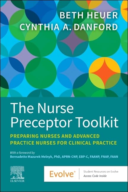 The Nurse Preceptor Toolkit: Preparing Nurses and Advanced Practice Nurses for Clinical Practice      1st Edition