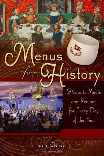 Menus From History [2 Volumes]: Historic Meals And Recipes For Every Day Of The Year