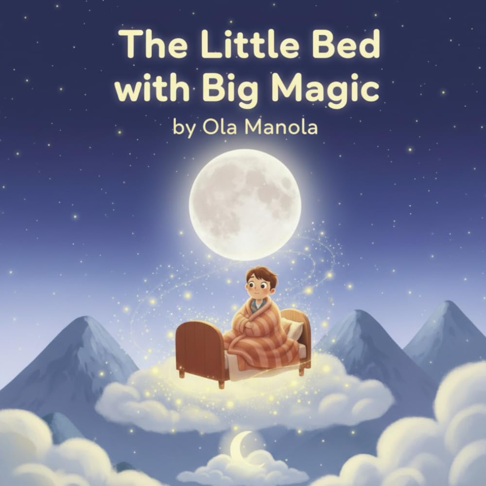 The Little Bed with Big Magic: A Fully Illustrated Cozy Bedtime Story for Little Dreamers