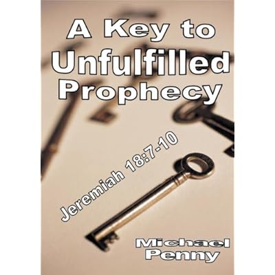 A Key to Unfulfilled Prophecy: Jeremiah 18