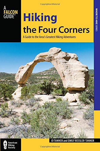 Emily Ressler-TannerHiking the Four Corners: A Guide to the Area's Greatest Hiking Adventures