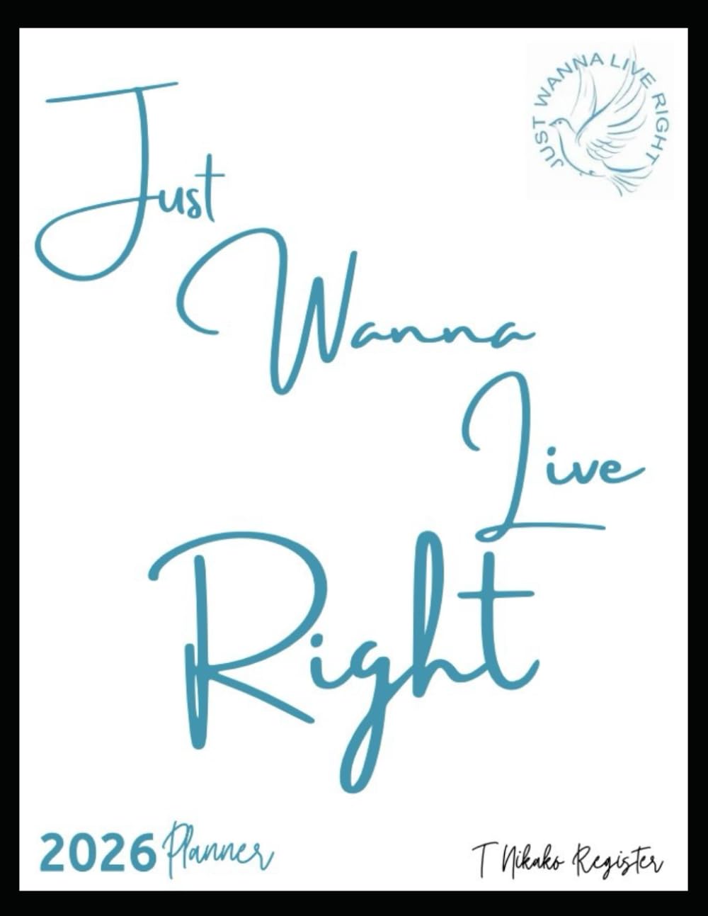 Just Wanna Live Right 2026 Planner