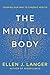 The Mindful Body: Thinking Our Way to Lasting Health Mindful günstig Kaufen-The Mindful Body: Thinking Our Way to Lasting Health