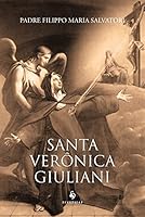 Santa Verônica Giuliani. Abadessa do Convento das Capuchinhas de Santa Clara da Città di Castello 8584910395 Book Cover