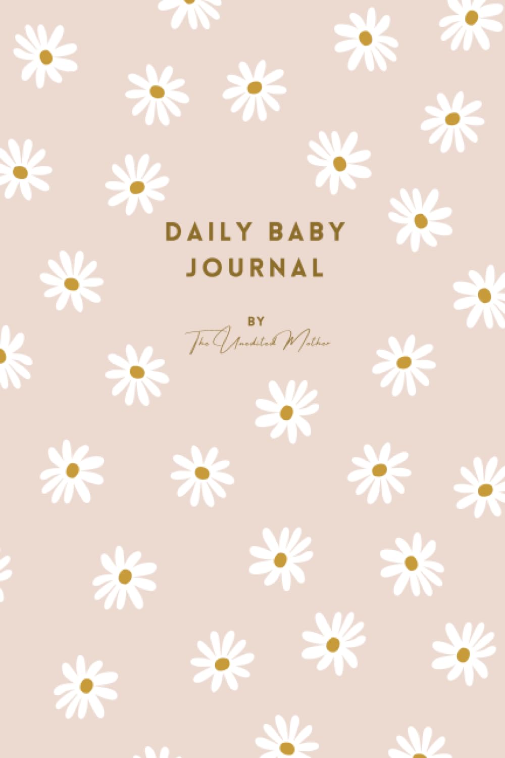 Independently published Daisy Baby Daily Journal: Log and track your newborn's nappy changes, activities, sleep, weight, feedings, and much more: Daily Log Book for Parents