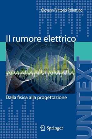 Il rumore elettrico: Dalla fisica alla progettazione 2011th Edition-Wow! eBook