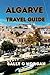 Algarve Travel Guide: Discover Detailed Routes, Top Picks and Budget, Algarve’s Hidden Gems, Sun-Soaked Beaches and Local Secrets