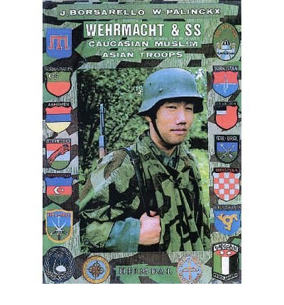 Wehrmacht and SS Caucasian, Muslim and Asian Troops by Palinckx, Werner ( AUTHOR ) Jul-26-2007 Hardback