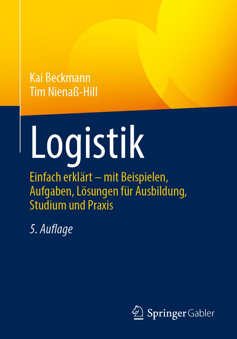 Logistik: Einfach erklärt – mit Beispielen, Aufgaben, Lösungen für Ausbildung, Studium und Praxis