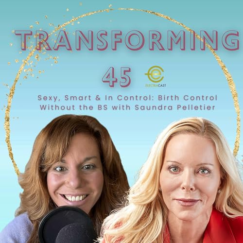 Sexy, Smart & In Control: Birth Control Without the BS with Saundra Pelletier