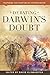 Debating Darwin's Doubt: A Scientific Controversy That Can No Longer Be Denied