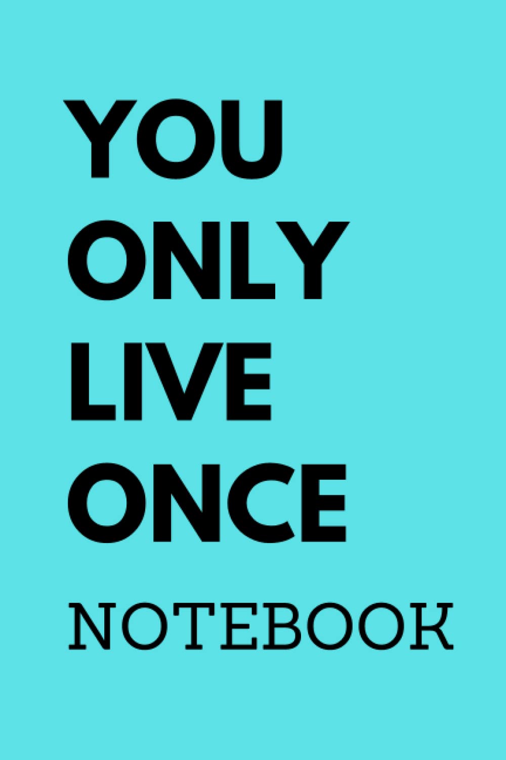 YOU ONLY LIVE ONCE