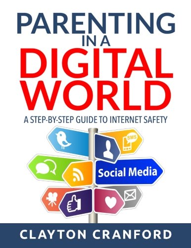 Parenting in the Digital World: A Step-by-Step Guide to Internet Safety