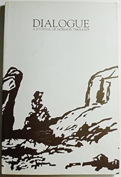 Dialogue: A Journal of Mormon Thought (Volume 18 Number 1, Spring 1985)