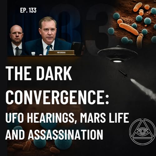 Uncovering Anomalies Podcast (UAP) - Episode 133 - Dark Convergence: UFO Hearings, Mars Life, and Assassination cover art
