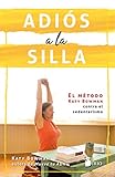 ADIÓS A LA SILLA: EL MÉTODO KATY BOWMAN CONTRA EL SEDENTARISMO (ALIMENTACION Y SALUD)