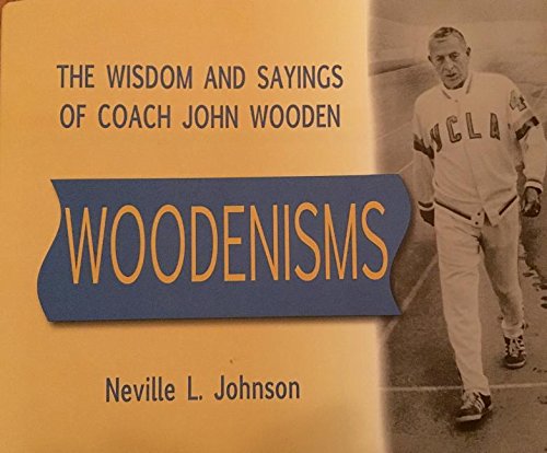 Woodenisms: The Wisdom and Sayings of Coach John Wooden