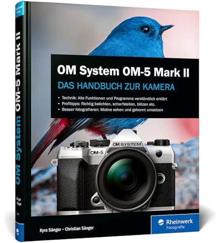 OM System OM-5 Mark II: Das Handbuch zur Kamera. Alle Funktionen, Programme und kreative Möglichkeiten für Foto und Video