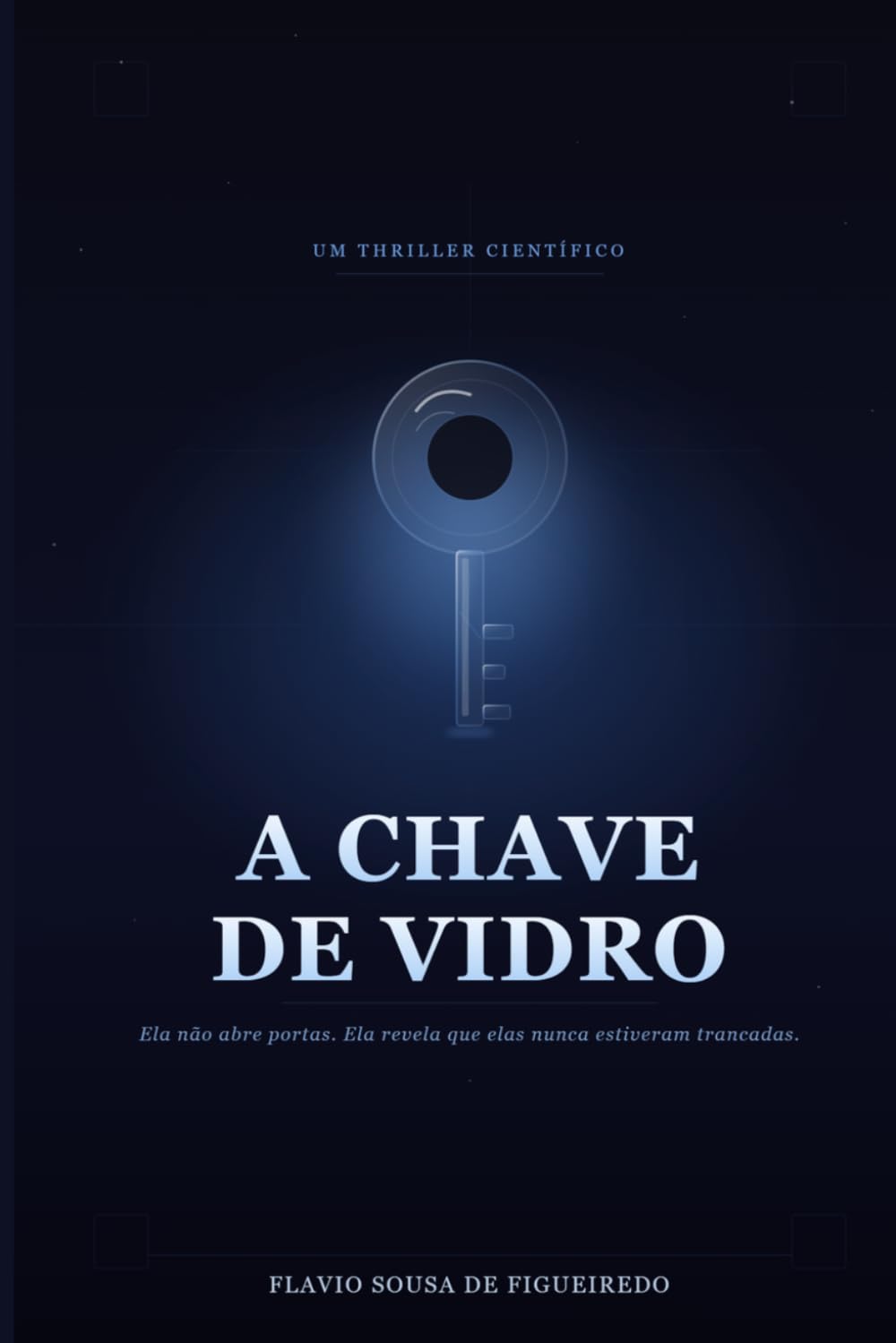 A CHAVE DE VIDRO: Um experimento que não deveria existir.