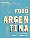 Produktbild The Food of Argentina: Asado, empanadas, dulce de leche & more