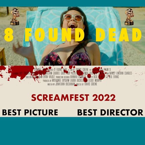 8 FOUND DEAD (2022 Screamfest Best Movie / Best Director Winner) cover art
