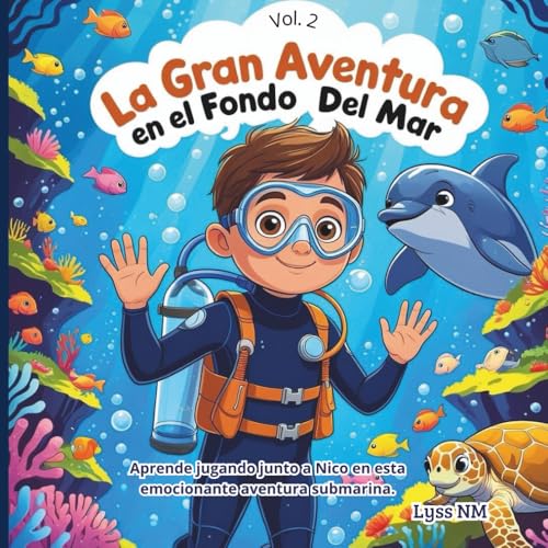 La Gran Aventura en el Fondo del Mar.: Un cuento interactivo para descubrir, aprender y explorar bajo el mar. Fomenta la atención, la imaginación y la ... Lectura y juegos. (Las aventuras de Nico)