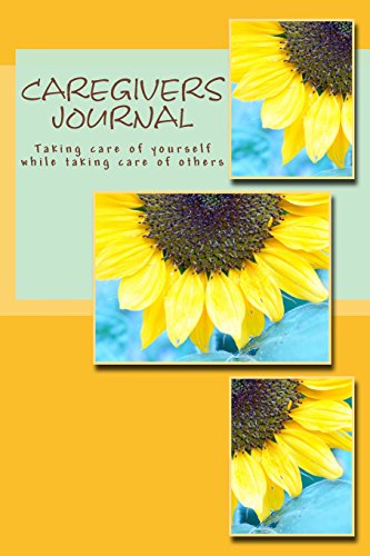 Caregivers' Journal: Taking care of yourself while taking care of