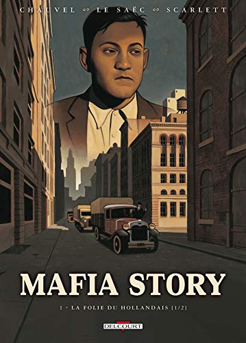 Mafia Story T01: La Folie du Hollandais (1/2) Mafia Story T01: La Folie du Hollandais (1/2)