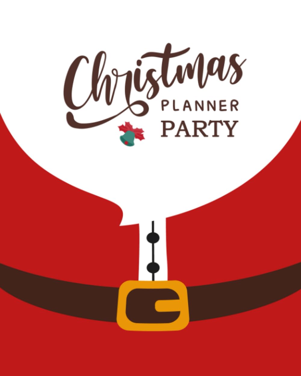 Christmas Party Planner: Festive Period Holidays Organizer or Merry X'mas Planning with Xmas Notebook and Christmas Countdown Calendar (Before Memories Christmas Plan)