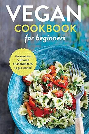 Vegan Cookbook for Beginners: The Essential Vegan Cookbook To Get Started-Wow! eBook