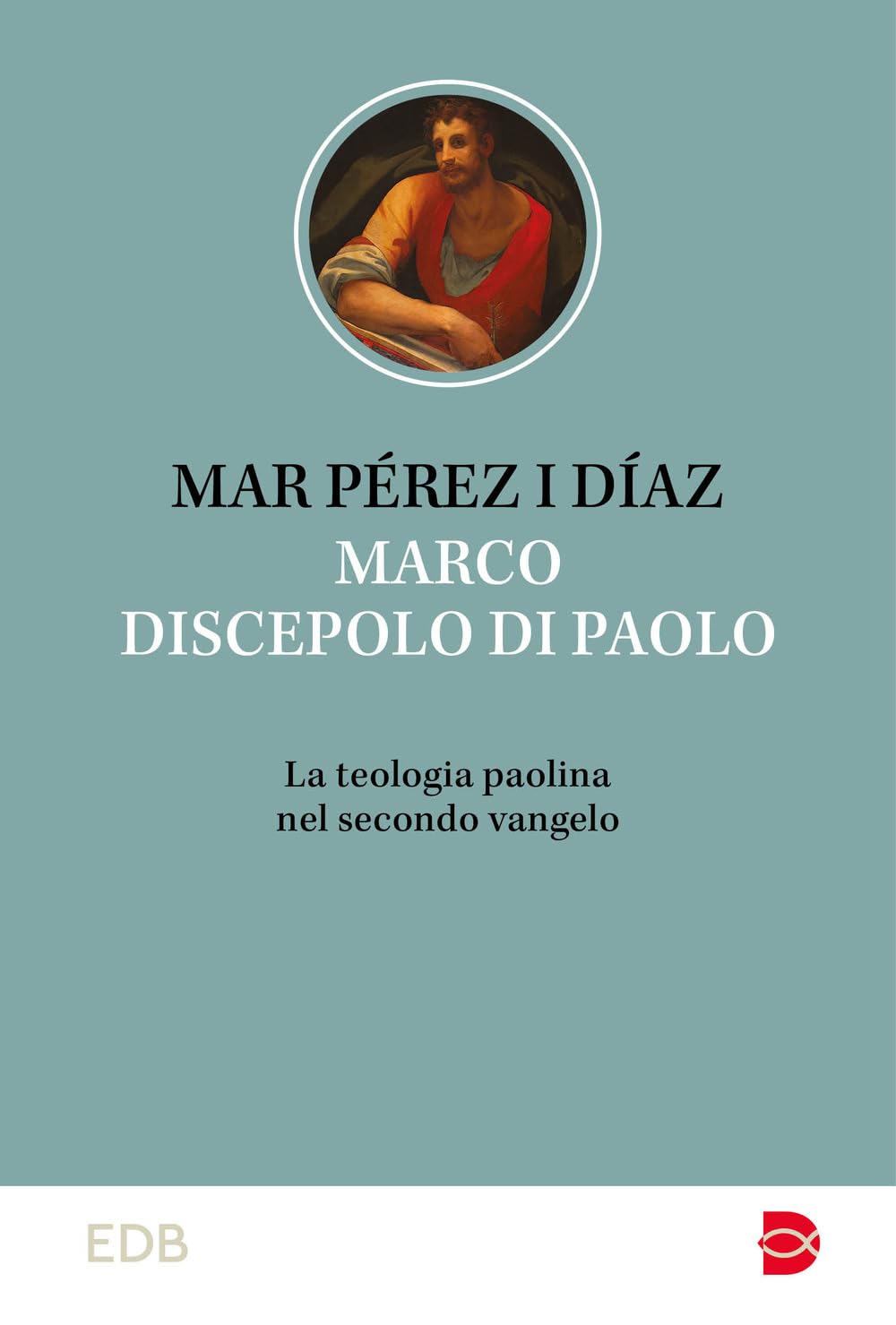Marco Discepolo Di Paolo. La Teologia Paolina Nel Secondo Vangelo - 4