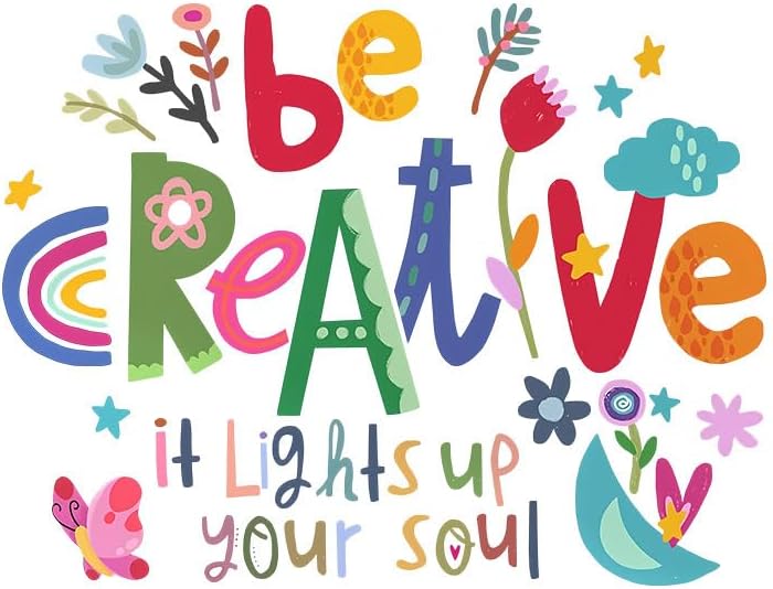 Be Creative Inspirational Quote Wall Decals - Colorful Motivational Wall Art Stickers for Nursery, Classroom, Playroom, Preschool, Daycare, Kids Teens Bedroom Home Decor