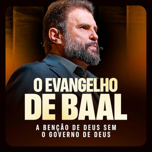 #690 - O EVANGELHO DE BAAL - A ben&ccedil;&atilde;o de Deus sem o Governo de Deus | JB Carvalho