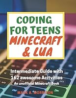 Coding for Teens: Minecraft and Lua. Intermediate Guide with 162 awesome Activities. An unofficial Minecraft Book.: Christmas version! 1713270528 Book Cover