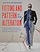 Fitting and Pattern Alteration: A Multi-Method Approach to the Art of Style Selection, Fitting, and Alteration