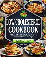 Low Cholesterol Cookbook: 365 Days of Heart Healthy Recipes to Lower Your Cholesterol & Live Longer | Beginners Edition with 28 day Meal-Plan B09MYW1H1Y Book Cover