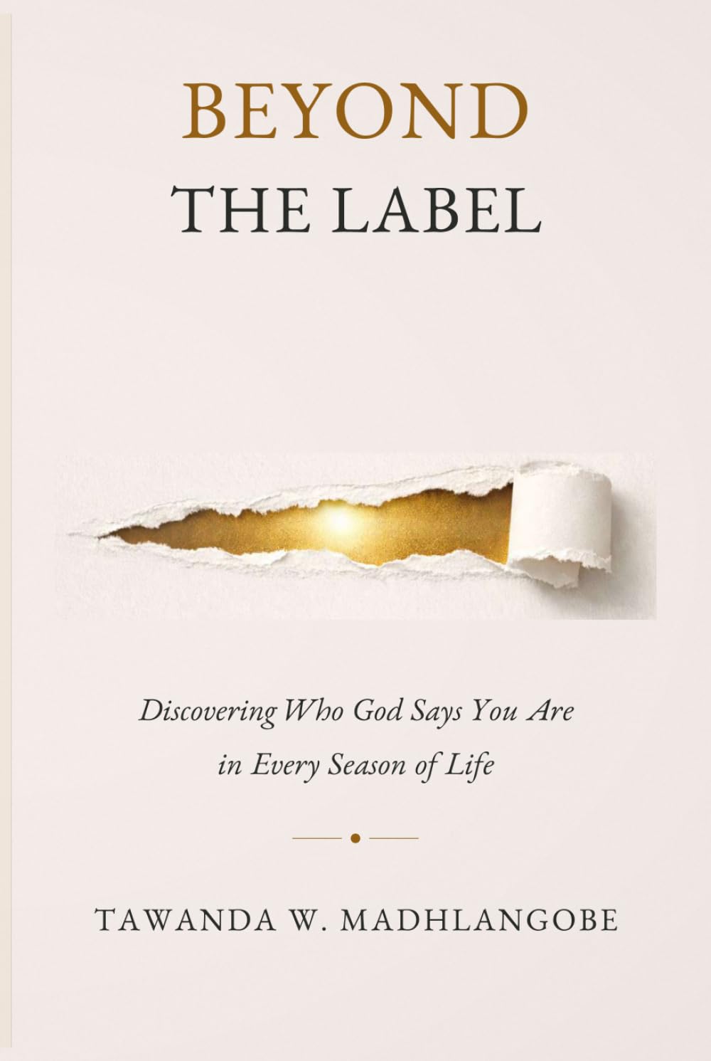 BEYOND THE LABEL: Discovering Who God Says You Are in Every Season of Life