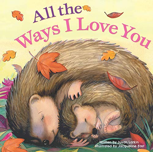 Image of All the Ways I Love You-Beautiful Illustrations and a Heartwarming Poem to Share the Ways you Love your Little One (Tender Moments)