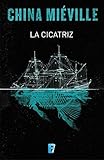 La cicatriz (Bas-Lag 2) (Spanish Edition)