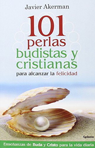 101 Perlas Budistas Y Cristianas Para Alcanzar La Felicidad: 12 (Vida Actual)