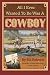 All I Ever Wanted to Be Was A Cowboy