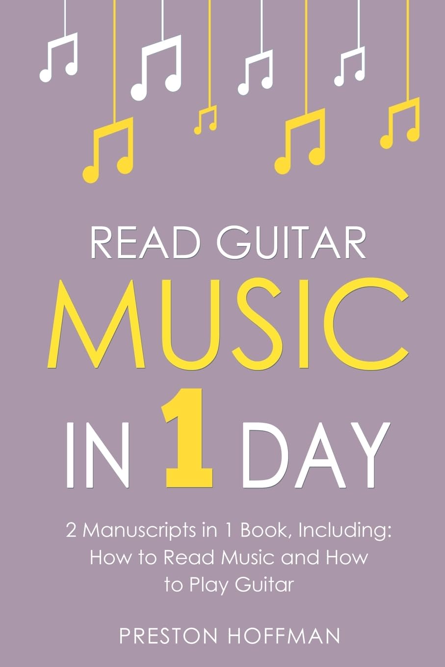 Read Guitar Music: In 1 Day - Bundle - The Only 2 Books You Need to Learn Guitar Sight Reading, Guitar Sheet Music and How to Read Music for Guitarists Today (30)